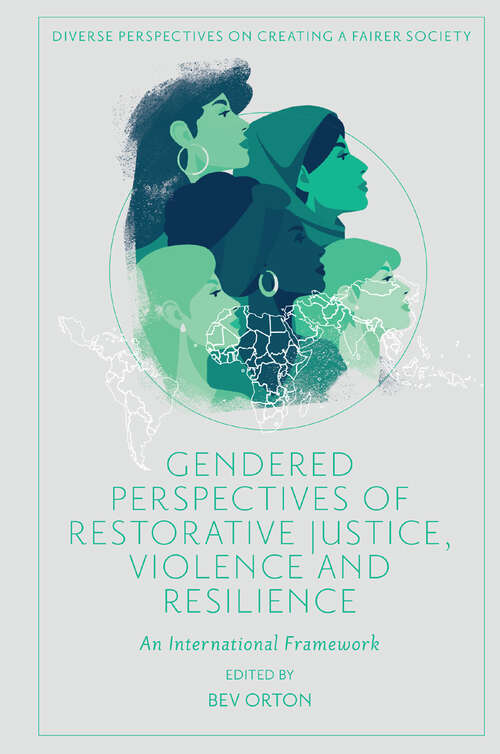 Book cover of Gendered Perspectives of Restorative Justice, Violence and Resilience: An International Framework (Diverse Perspectives on Creating a Fairer Society)