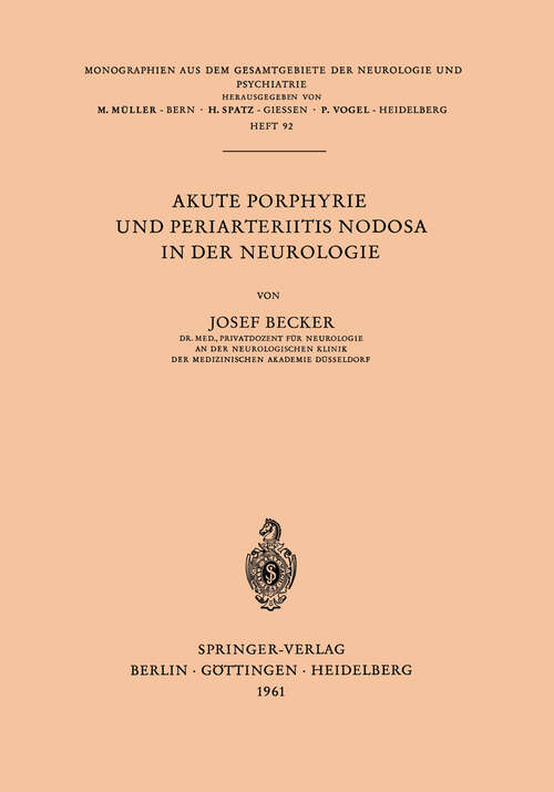 Book cover of Akute Porphyrie und Periarteriitis Nodosa in der Neurologie (1961) (Monographien aus dem Gesamtgebiete der Neurologie und Psychiatrie #92)
