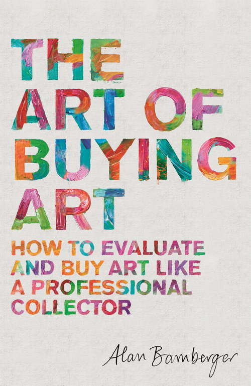 Book cover of The Art of Buying Art: How to evaluate and buy art like a professional collector