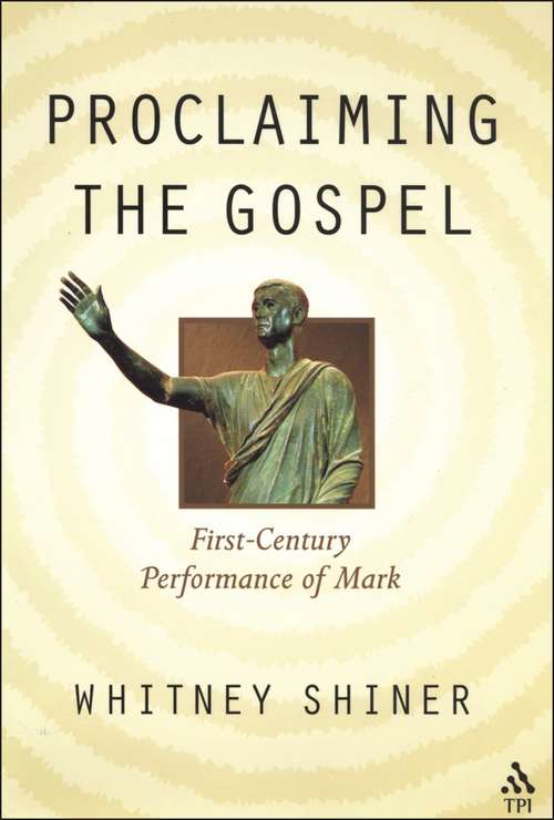Book cover of Proclaiming the Gospel: First-Century Performance of Mark
