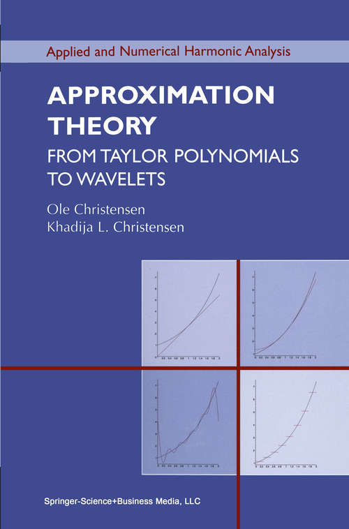 Book cover of Approximation Theory: From Taylor Polynomials to Wavelets (2004) (Applied and Numerical Harmonic Analysis)