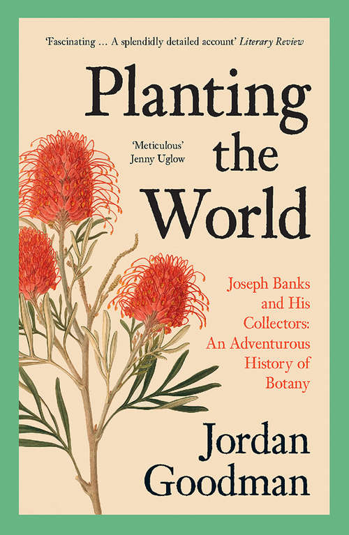 Book cover of Planting the World: Joseph Banks And His Collectors: An Adventurous History Of Botany (ePub edition)