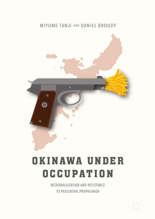 Book cover of Okinawa Under Occupation: McDonaldization and Resistance to Neoliberal Propaganda