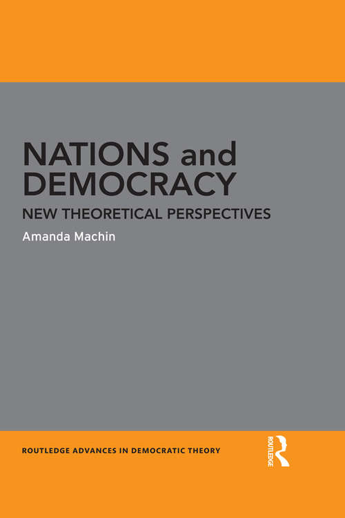 Book cover of Nations and Democracy: New Theoretical Perspectives (Routledge Advances in Democratic Theory)