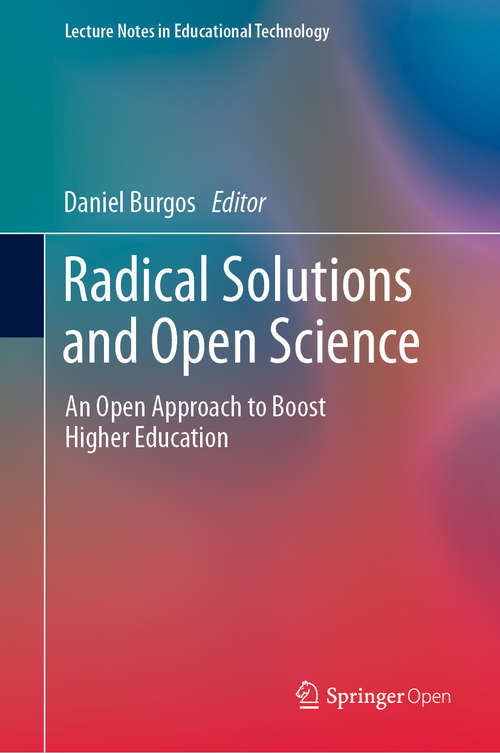 Book cover of Radical Solutions and Open Science: An Open Approach to Boost Higher Education (1st ed. 2020) (Lecture Notes in Educational Technology)