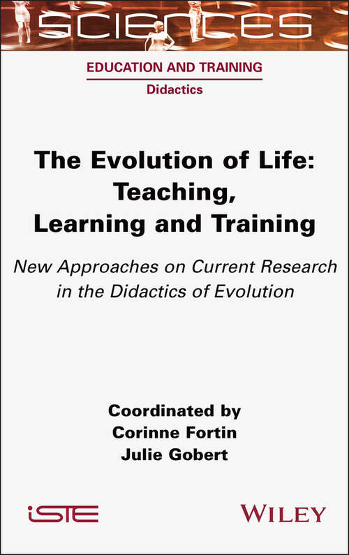 Book cover of The Evolution of Life: Teaching, Learning and Training - New Approaches on Current Research in the Didactics of Evolution