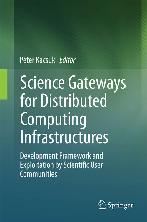 Book cover of Science Gateways for Distributed Computing Infrastructures: Development Framework and Exploitation by Scientific User Communities (2014)