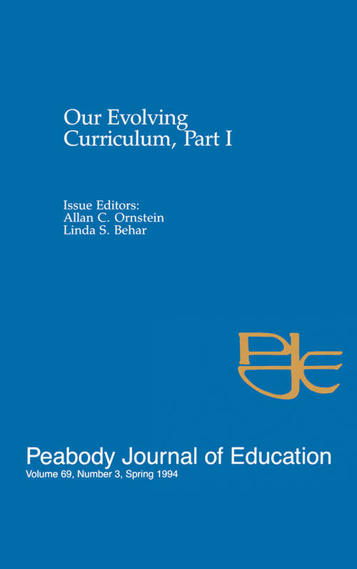 Book cover of Our Evolving Curriculum: Part I: A Special Issue of Peabody Journal of Education