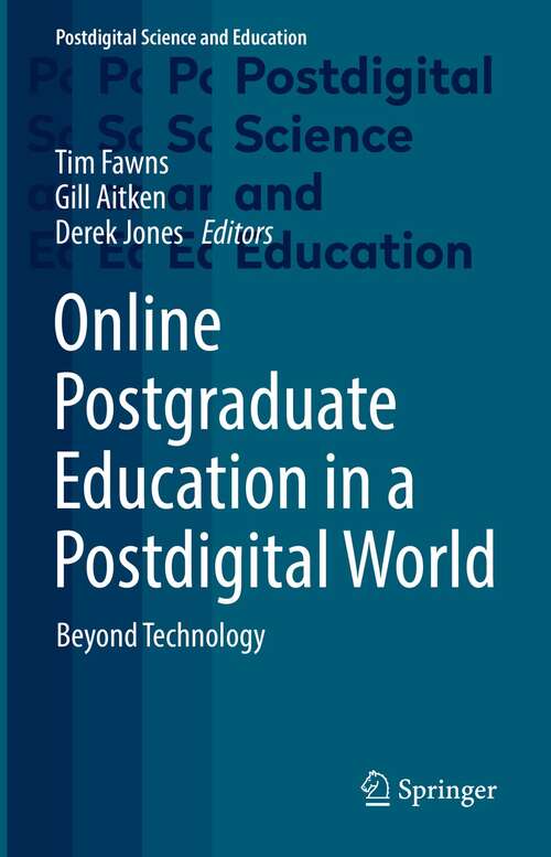 Book cover of Online Postgraduate Education in a Postdigital World: Beyond Technology (1st ed. 2021) (Postdigital Science and Education)