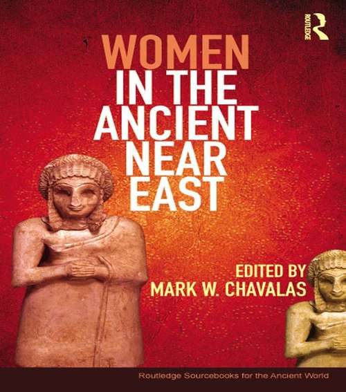 Book cover of Women in the Ancient Near East: A Sourcebook (Routledge Sourcebooks for the Ancient World)