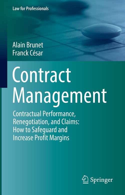 Book cover of Contract Management: Contractual Performance, Renegotiation, and Claims: How to Safeguard and Increase Profit Margins (1st ed. 2021) (Law for Professionals)