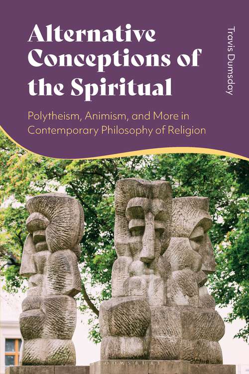 Book cover of Alternative Conceptions of the Spiritual: Polytheism, Animism, and More in Contemporary Philosophy of Religion