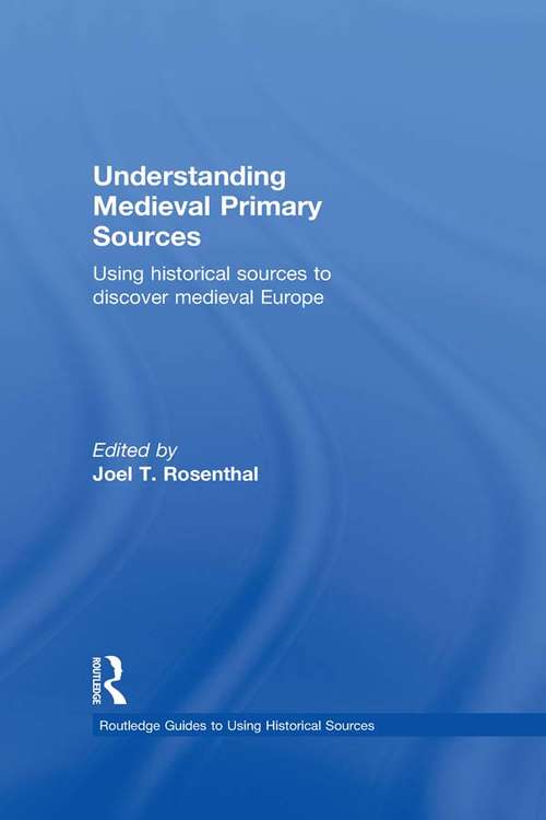 Book cover of Understanding Medieval Primary Sources: Using Historical Sources to Discover Medieval Europe