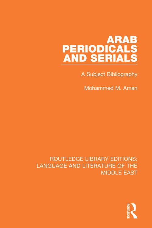 Book cover of Arab Periodicals and Serials: A Subject Bibliography (Routledge Library Editions: Language & Literature of the Middle East)