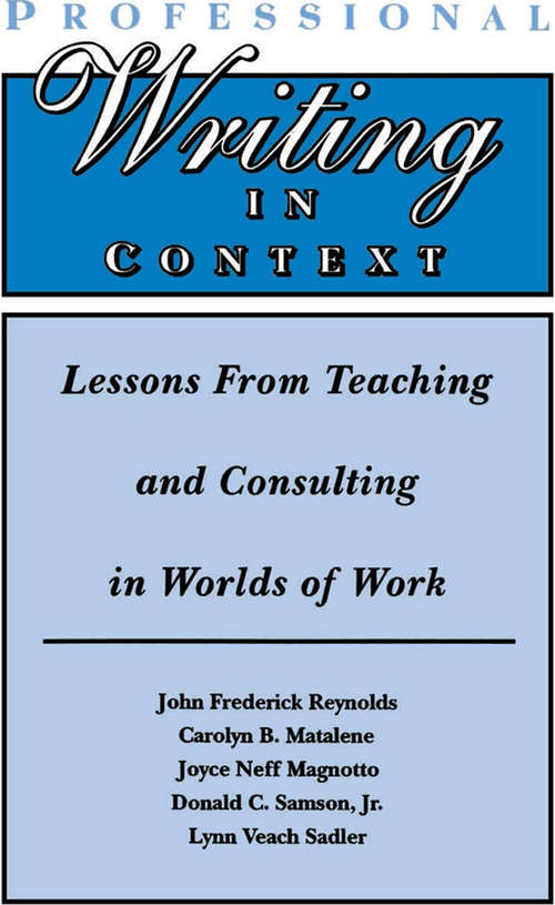 Book cover of Professional Writing in Context: Lessons From Teaching and Consulting in Worlds of Work