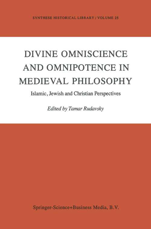 Book cover of Divine Omniscience and Omnipotence in Medieval Philosophy: Islamic, Jewish and Christian Perspectives (1985) (Synthese Historical Library #25)