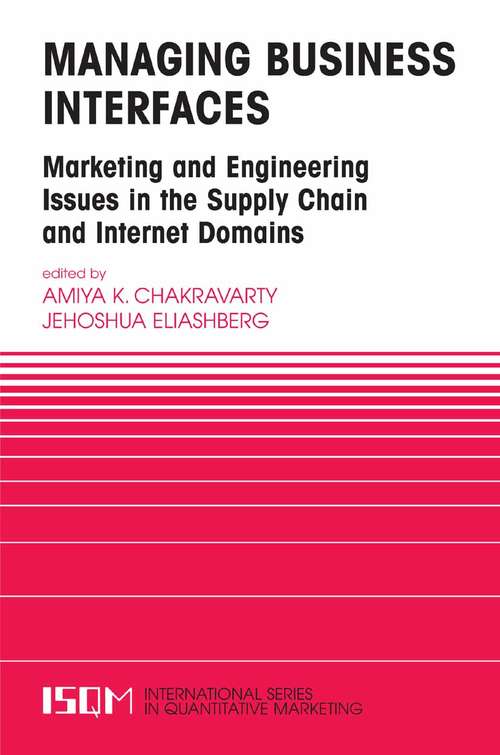 Book cover of Managing Business Interfaces: Marketing and Engineering Issues in the Supply Chain and Internet Domains (2004) (International Series in Quantitative Marketing #16)