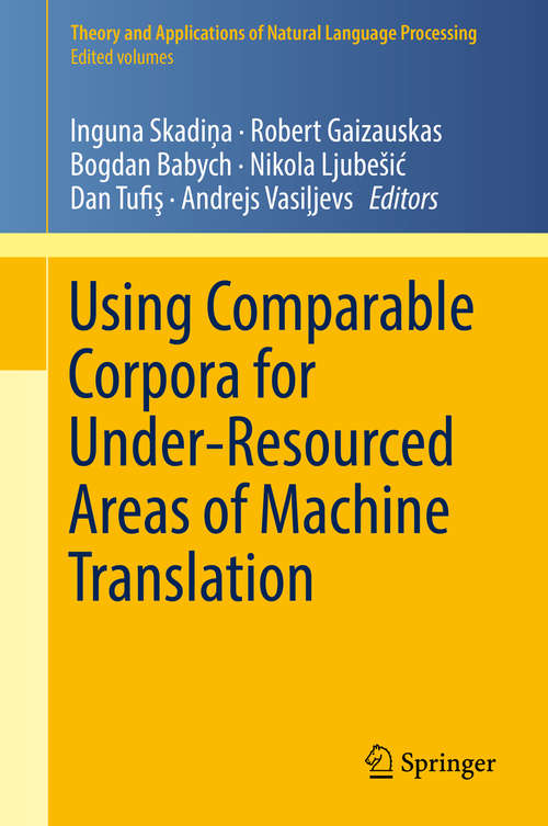 Book cover of Using Comparable Corpora for Under-Resourced Areas of Machine Translation (1st ed. 2019) (Theory and Applications of Natural Language Processing)