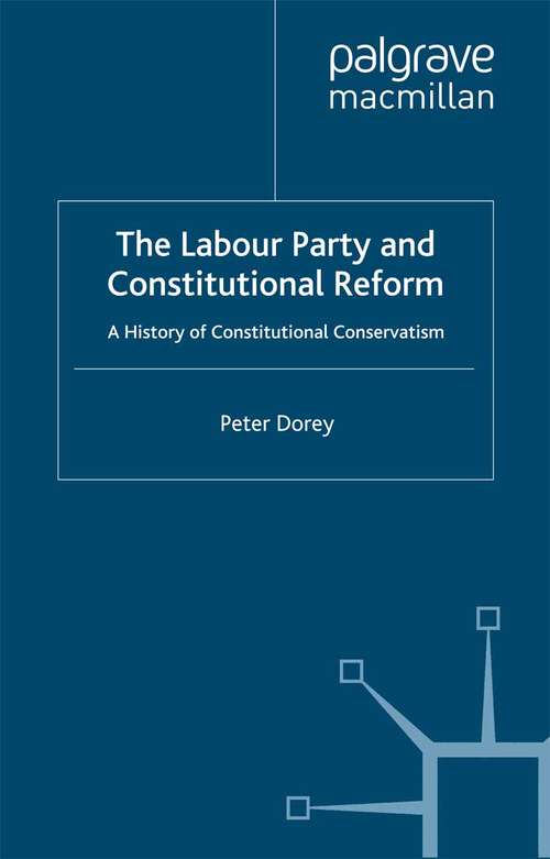 Book cover of The Labour Party and Constitutional Reform: A History of Constitutional Conservatism (2008)