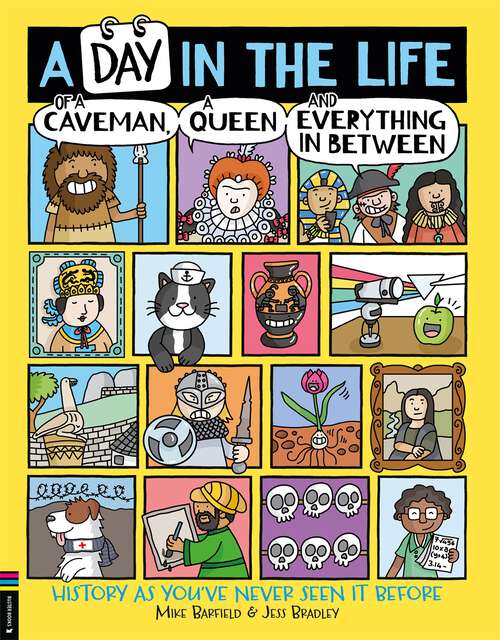 Book cover of A Day in the Life of a Caveman, a Queen and Everything In Between