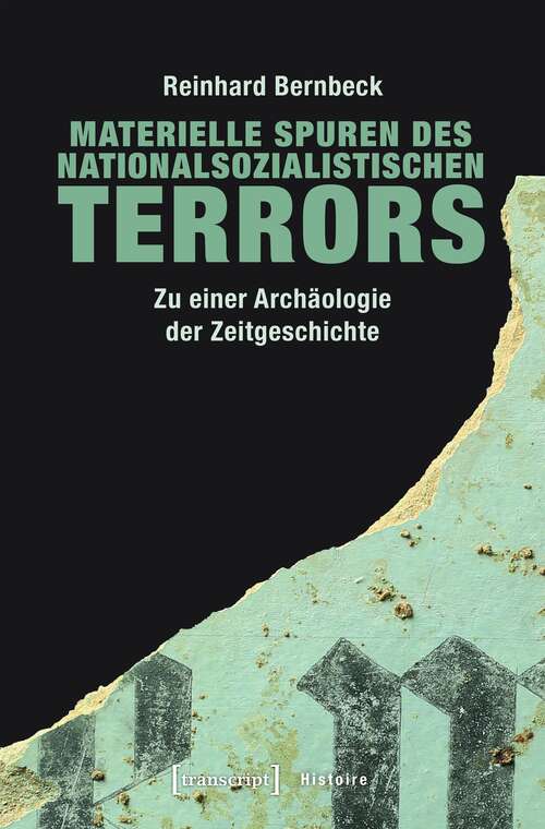 Book cover of Materielle Spuren des nationalsozialistischen Terrors: Zu einer Archäologie der Zeitgeschichte (Histoire #115)