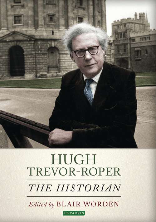 Book cover of Hugh Trevor-Roper: The Historian