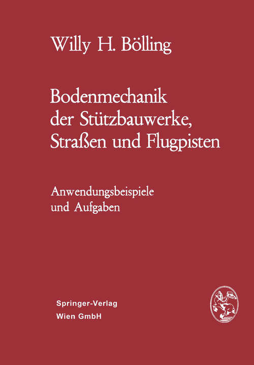 Book cover of Bodenmechanik der Stützbauwerke, Straßen und Flugpisten: Anwendungsbeispiele und Aufgaben (1972)
