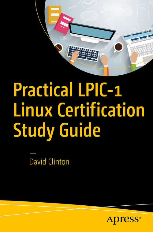 Book cover of Practical LPIC-1 Linux Certification Study Guide (1st ed.)