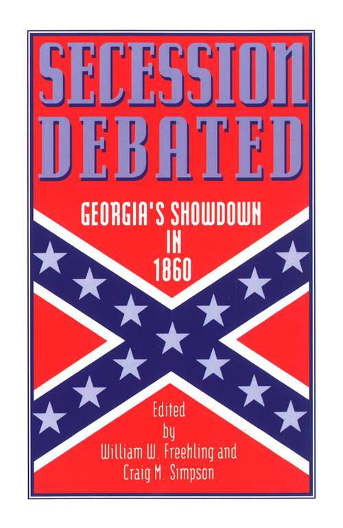 Book cover of Secession Debated: Georgia's Showdown In 1860