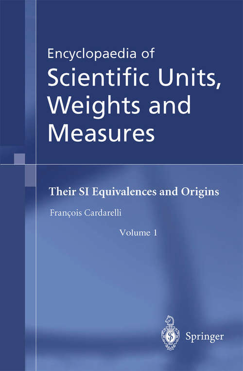 Book cover of Encyclopaedia of Scientific Units, Weights and Measures: Their SI Equivalences and Origins (2003)