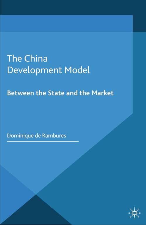 Book cover of The China Development Model: Between the State and the Market (2015)