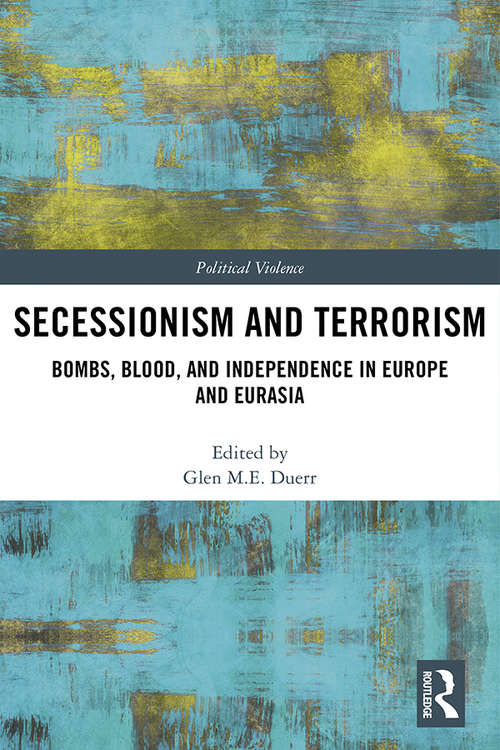 Book cover of Secessionism and Terrorism: Bombs, Blood and Independence in Europe and Eurasia (Political Violence)