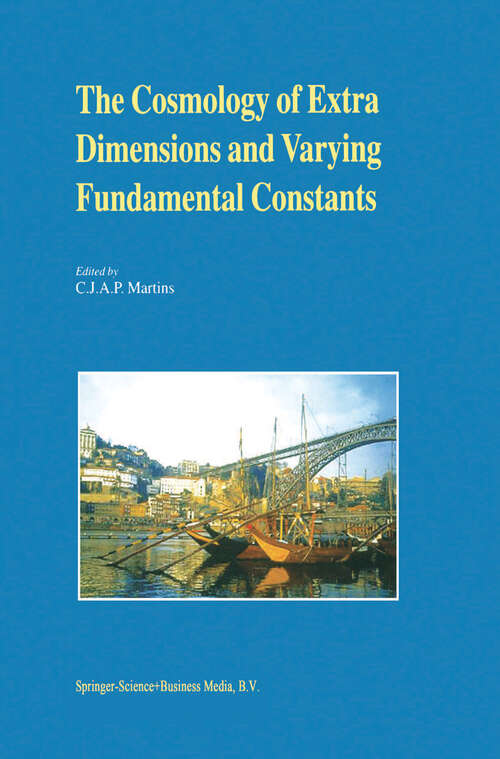 Book cover of The Cosmology of Extra Dimensions and Varying Fundamental Constants: A JENAM 2002 Workshop Porto, Portugal 3–5 September 2002 (2003)