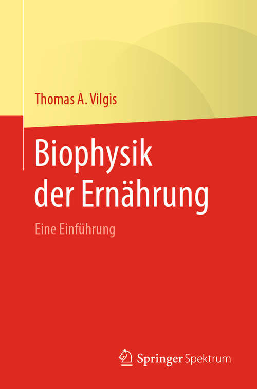 Book cover of Biophysik der Ernährung: Eine Einführung (1. Aufl. 2020)