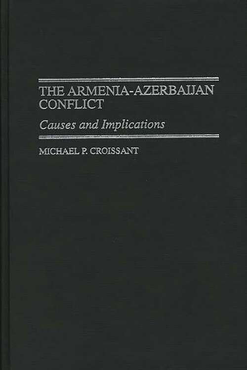 Book cover of The Armenia-Azerbaijan Conflict: Causes and Implications (Non-ser.)