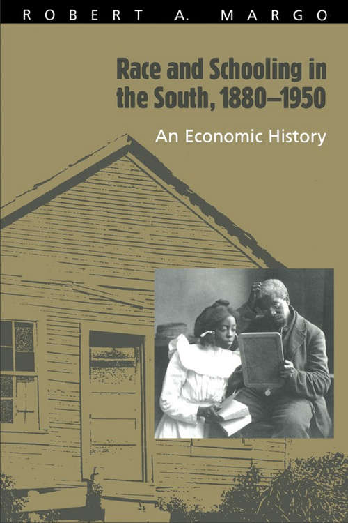 Book cover of Race and Schooling in the South, 1880-1950: An Economic History (National Bureau of Economic Research Series on Long-Term Factors in Economic Development)