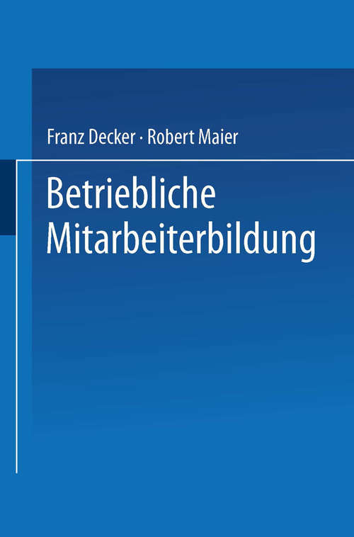 Book cover of Betriebliche Mitarbeiterbildung: Einführung in die Berufspädagogik und -didaktik (pdf) (1. Aufl. 1976)