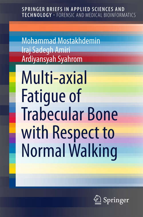 Book cover of Multi-axial Fatigue of Trabecular Bone with Respect to Normal Walking (2016) (SpringerBriefs in Applied Sciences and Technology)