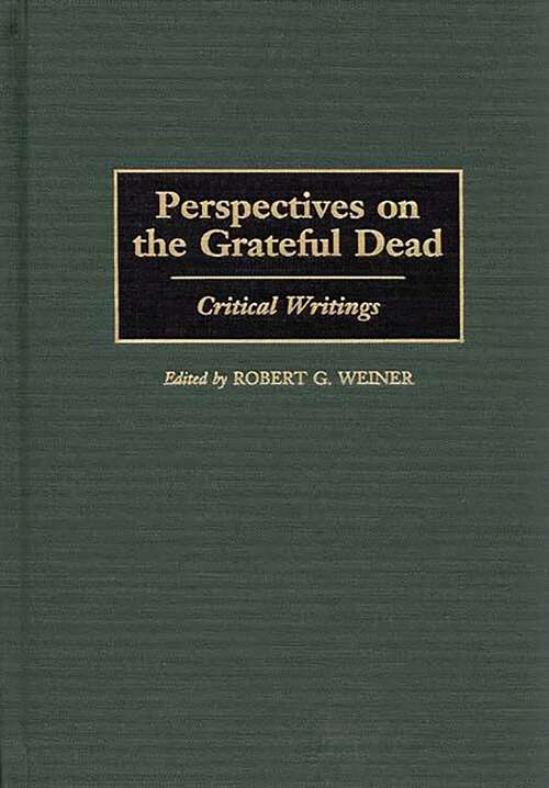 Book cover of Perspectives on the Grateful Dead: Critical Writings (Contributions to the Study of Music and Dance)