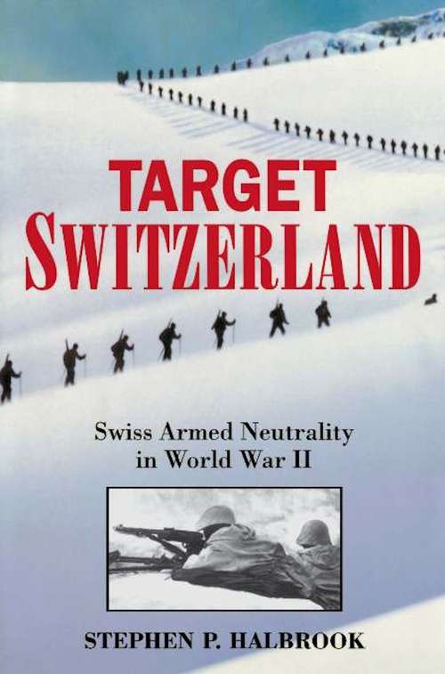 Book cover of Target Switzerland: Swiss Armed Neutrality In World War II