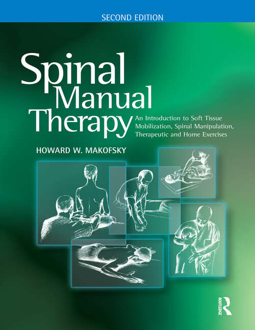 Book cover of Spinal Manual Therapy: An Introduction to Soft Tissue Mobilization, Spinal Manipulation, Therapeutic and Home Exercises