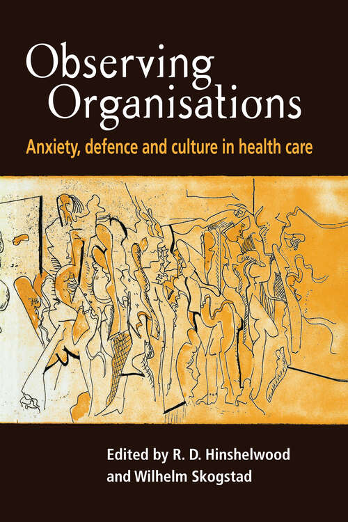 Book cover of Observing Organisations: Anxiety, Defence and Culture in Health Care