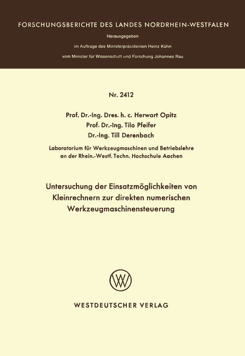 Book cover of Untersuchung der Einsatzmöglichkeiten von Kleinrechnern zur direkten numerischen Werkzeugmaschinensteuerung (1974) (Forschungsberichte des Landes Nordrhein-Westfalen #2412)
