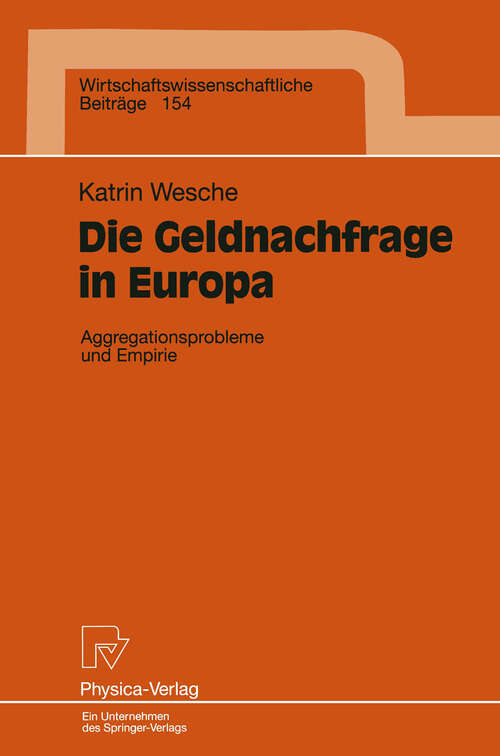 Book cover of Die Geldnachfrage in Europa: Aggregationsprobleme und Empirie (1998) (Wirtschaftswissenschaftliche Beiträge #154)