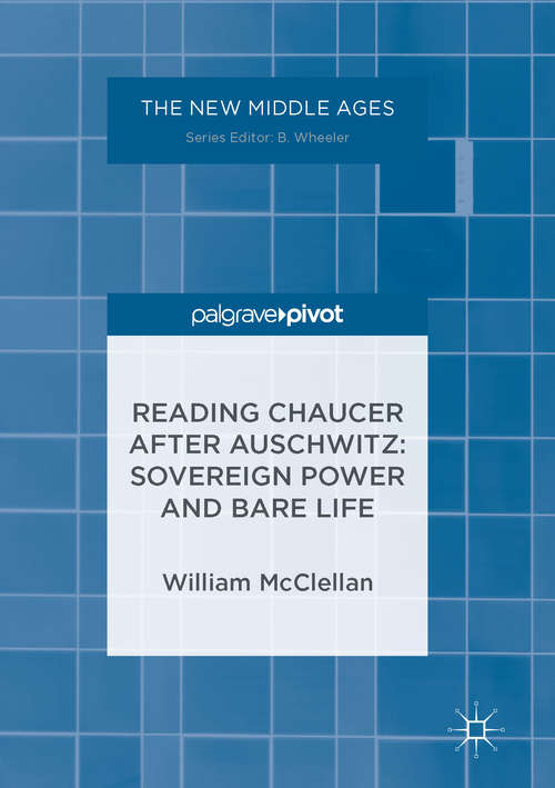 Book cover of Reading Chaucer After Auschwitz: Sovereign Power and Bare Life (1st ed. 2016) (The New Middle Ages)