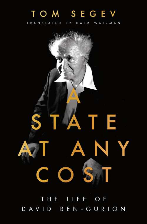 Book cover of A State at Any Cost: The Life of David Ben-Gurion