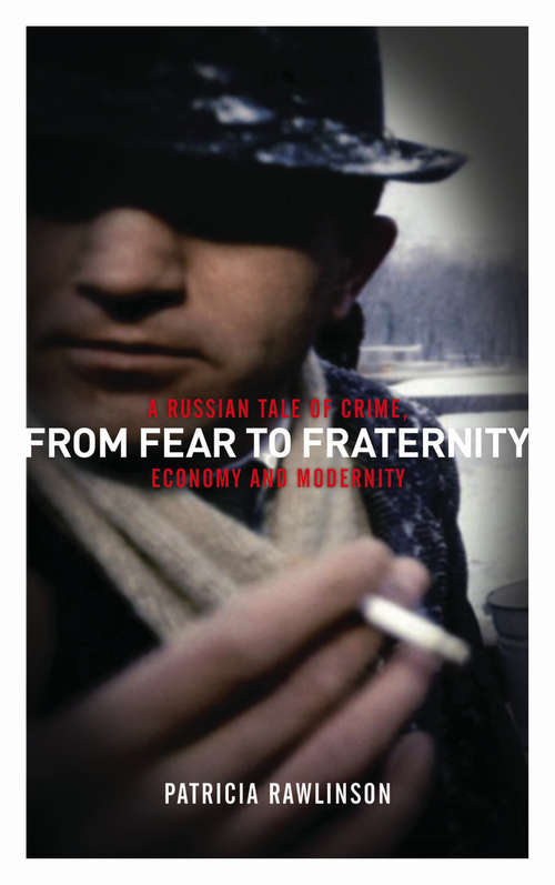 Book cover of From Fear to Fraternity: A Russian Tale of Crime, Economy and Modernity