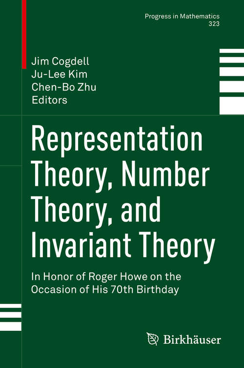 Book cover of Representation Theory, Number Theory, and Invariant Theory: In Honor of Roger Howe on the Occasion of His 70th Birthday (1st ed. 2017) (Progress in Mathematics #323)