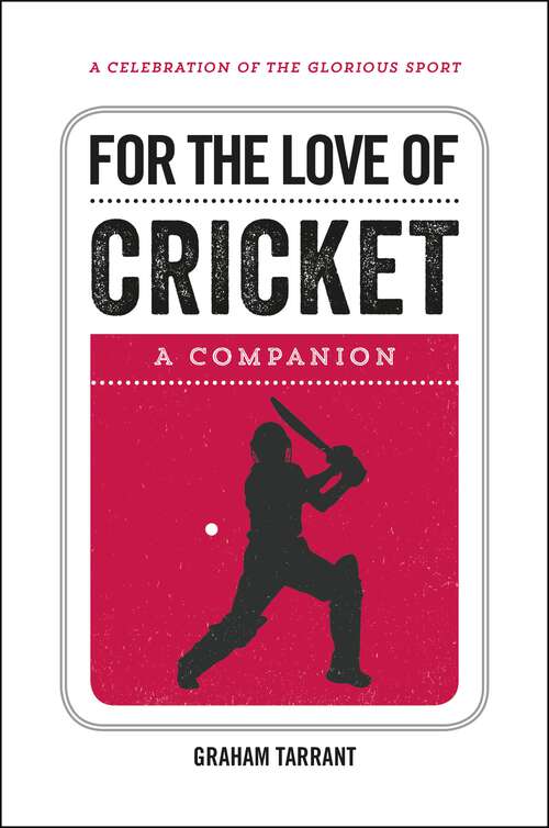 Book cover of For the Love of Cricket: A Companion