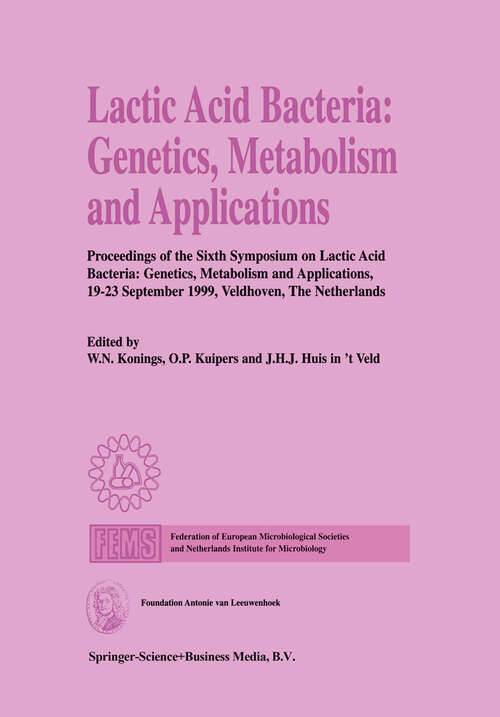 Book cover of Lactic Acid Bacteria: Proceedings of the Sixth Symposium on lactic acid bacteria: genetics, metabolism and applications, 19–23 September 1999, Veldhoven, The Netherlands (1999)